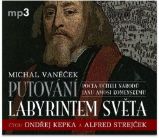 CD Putování labyrintem světa aneb Pocta J. A. Komenskému (Čte Ondřej Kepka, Alfred Strejče - Michal Vaněček - Audioknihy - populárně naučná Putování labyrintem světa aneb Pocta J. A. Komenskému - CDmp3 (čtou Ondřej Kepka, Alfred S