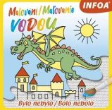 Malování / Maľovanie vodou - Bylo nebylo / Bolo nebolo Malování / Maľovanie vodou - Bylo nebylo / Bolo nebolo