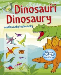 Dinosauři / Dinosaury - Omalovánky / Maľovanky (+ úžasné POP-UP samolepky) - Omalovánky dinosaurů Dinosauři / Dinosaury - Omalovánky / Maľovanky (+ úžasné POP-UP samolepky)