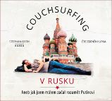 CD Couchsurfing v Rusku - Aneb jak jsem málem začal rozumět Putinovi (Čte Zdeněk Kupka) - - Stephan Orth - Cestopisy a reportáže Couchsurfing v Rusku - Aneb jak jsem málem začal rozumět Putinovi - CDmp3 (Čte Zdeněk Kupka)