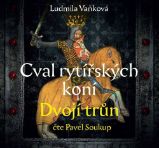 CD Cval rytířských koní 2 Dvojí trůn (Čte Pavel Soukup) - audiokniha - Ludmila Vaňková - Audioknihy - česká literatura Cval rytířských koní 2 Dvojí trůn - CDmp3 (Čte Pavel Soukup)