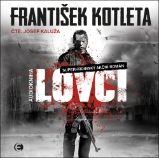 CD Lovci (Čte Josef Kaluža) - audiokniha - František Kotleta - Audioknihy na CD Lovci - CDmp3 (Čte Josef Kaluža)