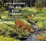 Víš, kde bydlí zvířata? - Poznáváme život na loukách a v lesích - CD (Čte Martin Preiss) - Víš, kde bydlí zvířata? - Poznáváme život na loukách a v lesích - CD (Čte Martin Preiss) -