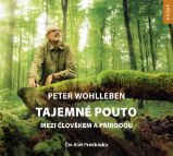 CD Tajemné pouto mezi člověkem a přírodou (Čte Aleš Procházka) - audiokniha - Peter Wohlleben - Audioknihy - populárně naučná Tajemné pouto mezi člověkem a přírodou - CDmp3 (Čte Aleš Procházka)