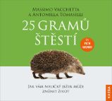 25 gramů štěstí - Jak vám maličký ježek může změnit život - CDm3 (Čte Petr Gelnar) - audio - Antonella Tomaselli,Massimo Vacchetta - Psychologie 25 gramů štěstí - Jak vám maličký ježek může změnit život - CDm3 (Čte Petr Gelnar)