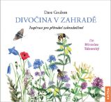 Divočina v zahradě - Inspirace pro přírodní zahradničení - CDm3 (Čte Miroslav Táborský) - - Dave Goulson - Audioknihy - populárně naučná Divočina v zahradě - Inspirace pro přírodní zahradničení - CDm3 (Čte Miroslav Táborský)