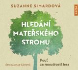 CD Hledání mateřského stromu - Pouť za moudrostí lesa (Čte Dagmar Čárová) - audiokniha
