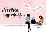 Nevěsto, vyprávěj… - Kronika, která spojí 3 výjimečné ženy a jejich okamžiky lásky Nevěsto, vyprávěj… - Kronika, která spojí 3 výjimečné ženy a jejich okamžiky lásky