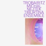 CD Michal Nejtek & Tiburtina Ensemble - Trobairitz - Česká klasická hudba na CD CD Michal Nejtek & Tiburtina Ensemble - Trobairitz
