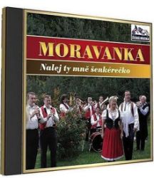 Moravanka - Nalej ty mne šenkérečko - 1 CD - České lidovky a dechovky na CD Moravanka - Nalej ty mne šenkérečko - 1 CD
