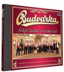 Budvarka - Když česká muzika zní - 1 CD - České lidovky a dechovky na CD Budvarka - Když česká muzika zní - 1 CD