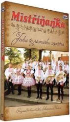 Mistříňanka - Jaků to pesničku začíná - DVD - Hudební Mistříňanka - Jaků to pesničku začíná - DVD