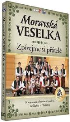 Moravská Veselka - Zpívejme přátelé - CD+DVD Moravská Veselka - Zpívejme přátelé - CD+DVD
