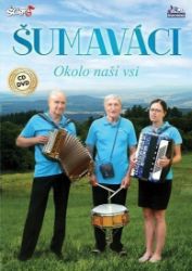 Šumaváci - Okolo naší vsi - CD + DVD - České dechovky na vinylu Šumaváci - Okolo naší vsi - CD + DVD