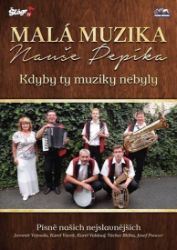 Malá muzika Nauše Pepíka - Kdyby ty muziky - DVD - Hudební Malá muzika Nauše Pepíka - Kdyby ty muziky - DVD