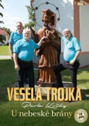 U nebeské brány - CD + DVD - Veselá trojka - Hudební U nebeské brány - CD + DVD