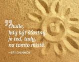 Magnet na lednici - Chvíle, kdy být šťastný, je teď, tady, na tomto místě. - Sri Chinmoy - Magnety Magnet na lednici - Chvíle, kdy být šťastný, je teď, tady, na tomto místě.