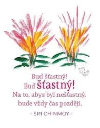 Magnet na lednici - Buď šťastný! Buď šťastný! Na to, abys byl nešťastný, bude vždy čas poz Magnet na lednici - Buď šťastný! Buď šťastný! Na to, abys byl nešťastný, bude vždy čas poz