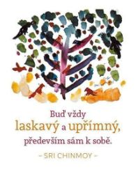 Magnet na lednici - Buď vždy laskavý a upřímný, především sám k sobě - Sri Chinmoy - Magnety Magnet na lednici - Buď vždy laskavý a upřímný, především sám k sobě