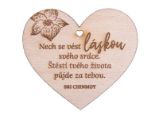 Dřevěné srdíčko "Nech se vést láskou svého srdce. Štěstí tvého života půjde za tebou"