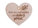 Dřevěné srdíčko "Není nic vzácnějšího než dobrý přítel"