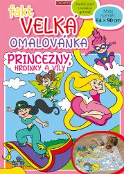 Fakt velká omalovánka - Princezny, hrdinky a víly - Omalovánky princezny Fakt velká omalovánka Princezny, hrdinky a víly
