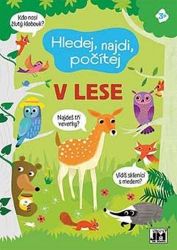 Hledej, najdi, počítej V lese - Kreativní knihy pro děti Hledej, najdi, počítej V lese