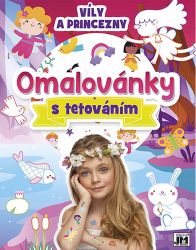 Víly a princezny - Omalovánky s tetováním - Omalovánky princezny Omalovánky s tetováním Víly a princezny