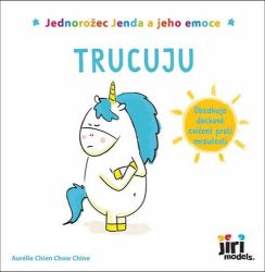 Jednorožec Jenda a jeho emoce Trucuju Jednorožec Jenda a jeho emoce Trucuju