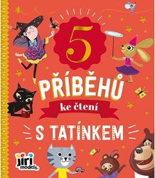 5 příběhů ke čtení S tatínkem - Pohádky pro děti 5 příběhů ke čtení S tatínkem
