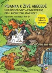 Písanka k živé abecedě pro 1. ročník ZŠ - Píšeme tiskacím písmem Písanka k živé abecedě pro 1. ročník ZŠ - Píšeme tiskacím písmem