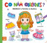 Co nám oblékneš? Oblékání s Tondou a Zuzkou - Agnieszka Bator - Kreativní knihy pro děti Co nám oblékneš? Oblékání s Tondou a Zuzkou