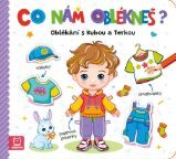Co nám oblékneš? Oblékání s Kubou a Terkou - Agnieszka Bator - Kreativní knihy pro děti Co nám oblékneš? Oblékání s Kubou a Terkou