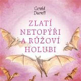 CD Zlatí netopýři a růžoví holubi - audiokniha - Gerald Durrell - Audioknihy - světová literatura CD Zlatí netopýři a růžoví holubi (Čte Aleš Procházka) - audiokniha