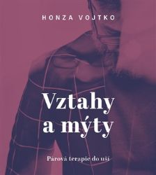 CD Vztahy a mýty - Honza Vojtko - Psychologie CD Vztahy a mýty
