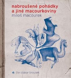 CD Nabroušené pohádky a jiné macourkoviny - audiokniha - Miloš Macourek - Audioknihy - pro děti CD Nabroušené pohádky a jiné macourkoviny