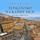 CD Toskánsko na každý den - audiokniha - Frances Mayes - Audioknihy - populárně naučná CD Toskánsko na každý den