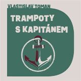 CD Trampoty s kapitánem - audiokniha - Vlastislav Toman - Audioknihy - pro děti CD Trampoty s kapitánem