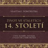 Život ve staletích 14. století - 2 CDmp3 (Čte Martn Zahálka) - audiokniha