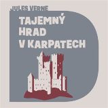 CD Tajemný hrad v Karpatech - Jules Verne - Audioknihy - pro děti CD Tajemný hrad v Karpatech