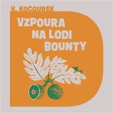 CD Vzpoura na lodi Bounty - audiokniha - Vítězslav Kocourek - Audioknihy - česká literatura CD Vzpoura na lodi Bounty