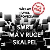 CD Smrt má v ruce skalpel - audiokniha - Václav Pavel Borovička - Audioknihy - detektivky a napětí CD Smrt má v ruce skalpel (Čte Pavel Soukup) - audiokniha