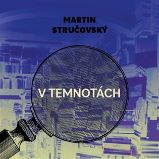CD V temnotách - audiokniha - Martin Stručovský - Audioknihy - detektivky a napětí CD V temnotách