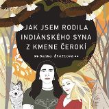 CD Jak jsem rodila indiánského syna z kmene Čerokí - audiokniha - Danka Štoflová - Audioknihy - česká literatura CD Jak jsem rodila indiánského syna z kmene Čerokí