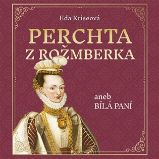 CD Perchta z Rožmberka aneb Bílá paní - audiokniha CD Perchta z Rožmberka aneb Bílá paní - audiokniha