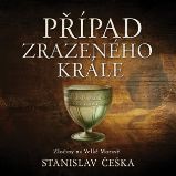 CD Případ zrazeného krále - audiokniha - Stanislav Češka - Audioknihy - česká literatura CD Případ zrazeného krále - audiokniha