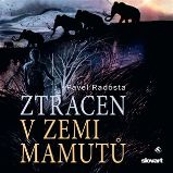 CD Ztracen v zemi mamutů - audiokniha - Pavel Radosta - Audioknihy - pro děti CD Ztracen v zemi mamutů