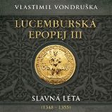 CD Lucemburská epopej III - Slavná léta (1348-1355) - audiokniha