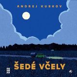 CD Šedé včely - audiokniha - Andrej Kurkov - Audioknihy - světová literatura CD Šedé včely - audiokniha