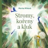 CD Stromy, kořeny a kluk - audiokniha - Marka Míková - Audioknihy - pro děti Stromy, kořeny a kluk